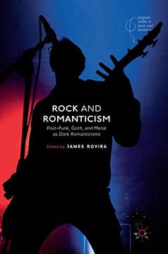 portada Rock and Romanticism: Post-Punk, Goth, and Metal as Dark Romanticisms (Palgrave Studies in Music and Literature) 