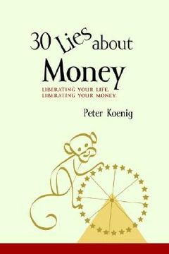 portada 30 lies about money: liberating your life liberating your money (en Inglés)