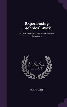 portada Experiencing Technical Work: A Comparison of Male and Female Engineers (en Inglés)