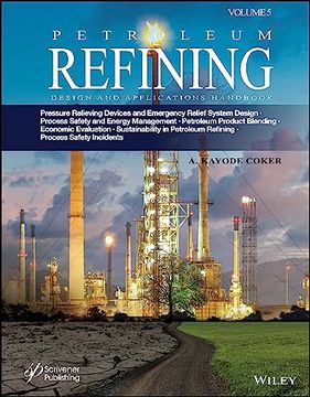 portada Petroleum Refining Design and Applications Handbook, Volume 5: Pressure Relieving Devices and Emergency Relief System Design, Process Safety and. Sustainability in Petroleum Refining (en Inglés)