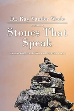 portada Stones That Speak: Mountains, Boulders, and Pebbles: I Never saw Them Coming 