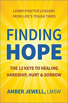 portada Finding Hope: The 12 Keys to Healing Hardship, Hurt & Sorrow (en Inglés)