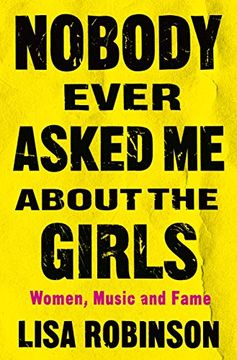portada Nobody Ever Asked me About the Girls: Women, Music and Fame 