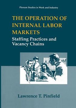 portada The Operation of Internal Labor Markets: Staffing Practices and Vacancy Chains (en Inglés)