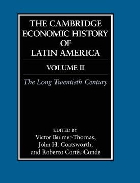 portada The Cambridge Economic History of Latin America: Volume 2, the Long Twentieth Century (en Inglés)