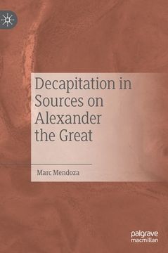 portada Decapitation in Sources on Alexander the Great (en Inglés)