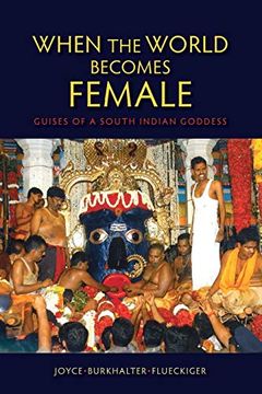 portada When the World Becomes Female: Guises of a South Indian Goddess (en Inglés)