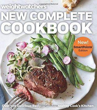 portada Weight Watchers New Complete Cookbook, SmartPoints™ Edition: Over 500 Delicious Recipes for the Healthy Cook's Kitchen (en Inglés)