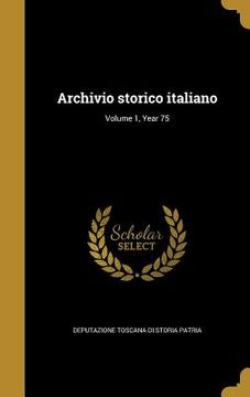 portada Archivio storico italiano; Volume 1, Year 75 (en Italiano)