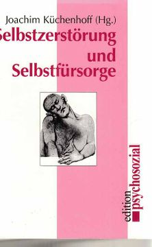 portada Selbstzerstörung und Selbstfürsorge. Reihe "Edition Psychosozial". (en Alemán)
