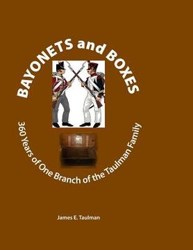 portada Bayonets and Boxes: 360 Years of One Branch of the Taulman Family (en Inglés)