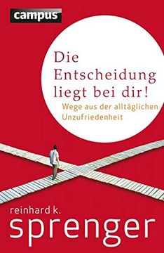 portada Die Entscheidung Liegt bei Dir! Wege aus der Alltglichen Unzufriedenheit (in German)