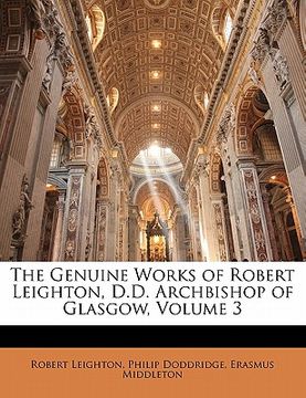 portada the genuine works of robert leighton, d.d. archbishop of glasgow, volume 3 (in English)