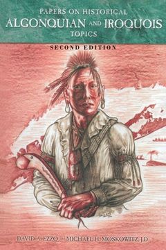 portada Papers on Historical Algonquian and Iroquois Topics: Second Edition (en Inglés)