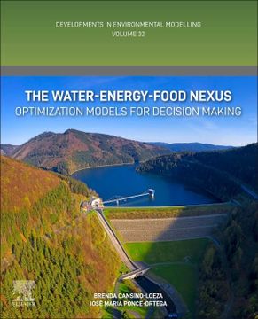 portada The Water-Energy-Food Nexus: Optimization Models for Decision Making (Volume 32) (Developments in Environmental Modelling, Volume 32) (en Inglés)
