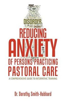 portada Reducing Anxiety of Persons Practicing Pastoral Care: A Comprehensive Guide to Interpathic Training (in English)