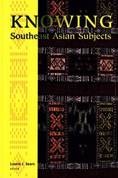 portada Knowing Southeast Asian Subjects (Critical Dialogues in Southeast Asian Studies) 