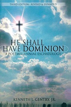 portada He Shall Have Dominion: A Postmillennial Eschatology (en Inglés)
