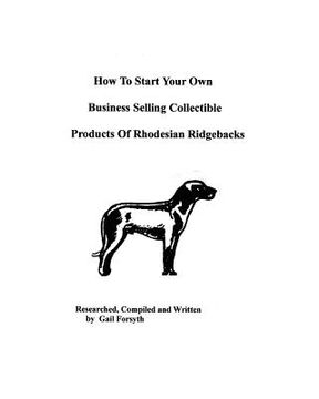 portada how to start your own business selling collectible products of rhodesian ridgebacks