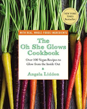 portada The oh she Glows Cookbook: Over 100 Vegan Recipes to Glow From the Inside out (en Inglés)