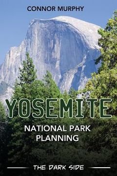 portada Yosemite National Park Planning: The Dark Side (en Inglés)