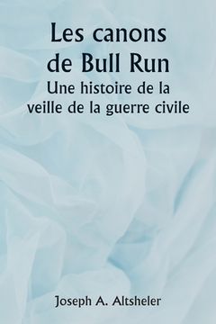 portada The Guns of Bull Run A Story of the Civil War's Eve (in French)