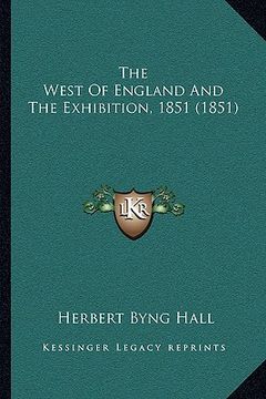 portada the west of england and the exhibition, 1851 (1851) (en Inglés)