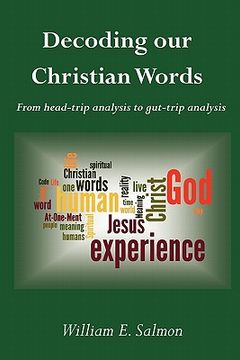 portada decoding our christian words: from head-trip analysis to gut-trip analysis