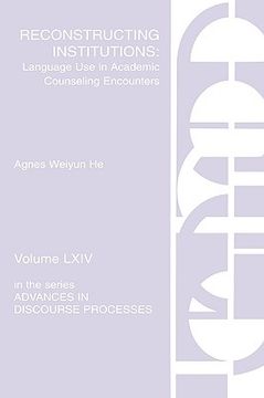 portada reconstructing institutions: language use in academic counseling encounters (en Inglés)