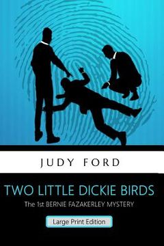portada Two Little Dickie Birds (Large Print Edition): The 1st Bernie Fazakerley Mystery