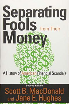 portada Separating Fools From Their Money: A History of American Financial Scandals (en Inglés)