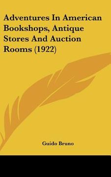 portada adventures in american bookshops, antique stores and auction rooms (1922) (en Inglés)