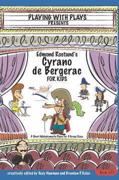 portada Edmond Rostand's Cyrano de Bergerac: 3 Short Melodramatic Plays for 3 Group Sizes (en Inglés)