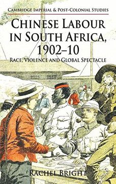 portada Chinese Labour in South Africa, 1902-10: Race, Violence, and Global Spectacle (Cambridge Imperial and Post-Colonial Studies Series) (en Inglés)