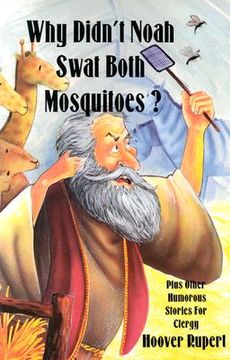 portada why didn't noah swat both mosquitoes? plus other humorous stories for clergy (en Inglés)