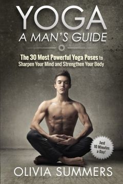 portada Yoga: A Man's Guide: The 30 Most Powerful Yoga Poses to Sharpen Your Mind and Strengthen Your Body (en Inglés)
