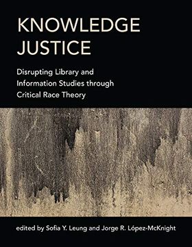 portada Knowledge Justice: Disrupting Library and Information Studies Through Critical Race Theory (in English)