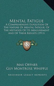 portada mental fatigue: a comprehensive exposition of the nature of mental fatigue, of the methods of its measurement and of their results (19 (in English)