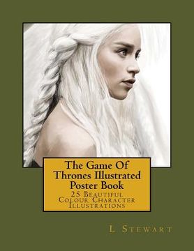portada The Game Of Thrones Illustrated Poster Book: 25 Beautiful Colour Character Illustrations (in English)