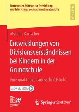 portada Entwicklungen Von Divisionsverständnissen Bei Kindern in Der Grundschule: Eine Qualitative Längsschnittstudie (en Alemán)
