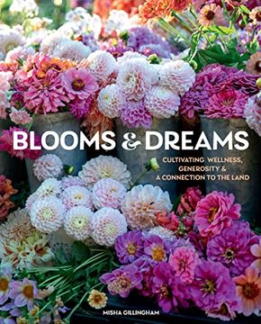 portada Blooms & Dreams: Cultivating Wellness, Generosity, & a Connection to the Land (en Inglés)