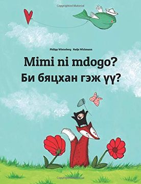 portada Mimi ni Mdogo? Bi Byatskhan gej Üü? Swahili-Mongolian: Children's Picture Book 