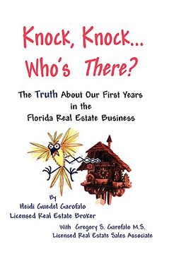 portada knock, knock... who's there? the truth about our first years in the florida real estate business