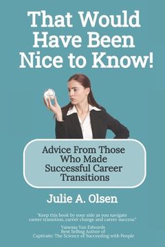 portada That Would Have Been Nice to Know!: Advice From Those Who Made Successful Career Transitions (in English)