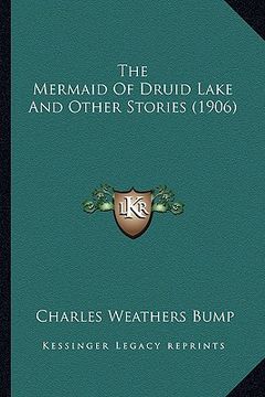 portada the mermaid of druid lake and other stories (1906) the mermaid of druid lake and other stories (1906) (en Inglés)