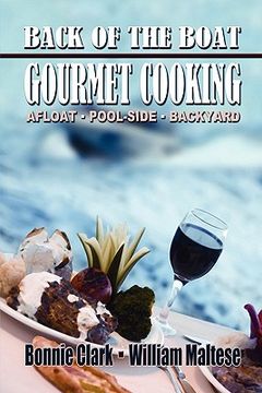 portada back of the boat gourmet cooking: afloat--pool-side--backyard (en Inglés)