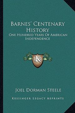 portada barnes' centenary history: one hundred years of american independence (en Inglés)