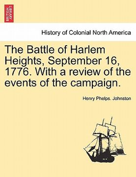 portada the battle of harlem heights, september 16, 1776. with a review of the events of the campaign.