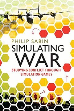 portada Simulating War: Studying Conflict through Simulation Games