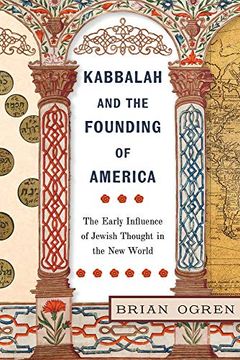 portada Kabbalah and the Founding of America: The Early Influence of Jewish Thought in the new World (in English)